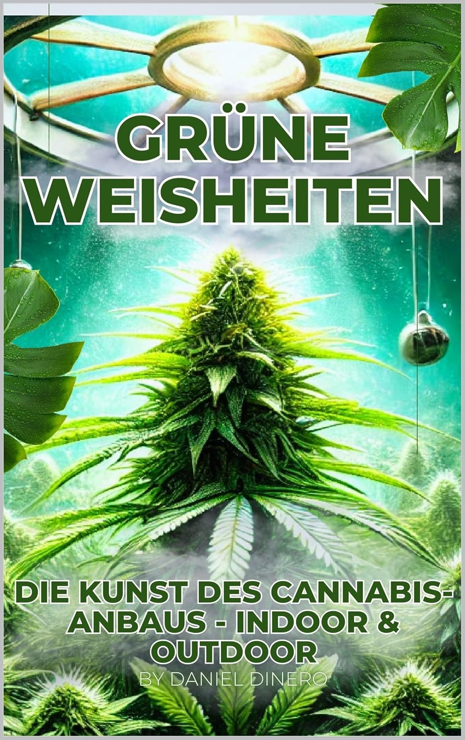 ler totalmente Grüne Weisheiten: Die Kunst des Cannabis-Anbaus - Indoor & Outdoor (German Edition)