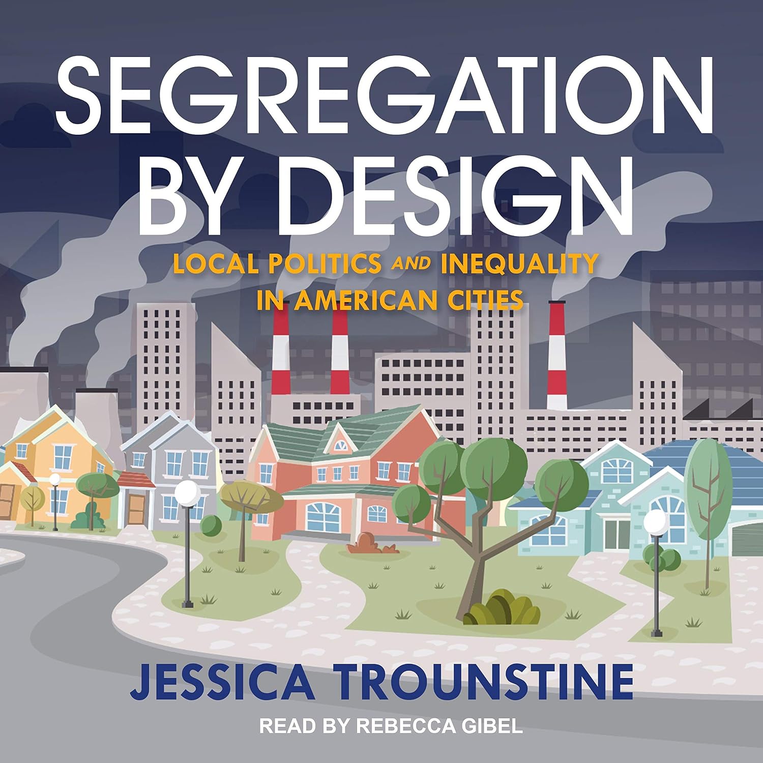 Segregation by Design: Local Politics and Inequality in American Cities baixar livro de graça