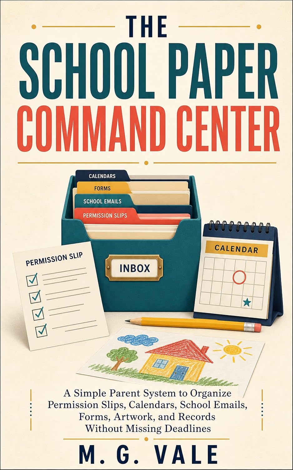 The School Paper Command Center: A Simple Parent System to Organize Permission Slips, Calendars, School Emails, Forms, Artwork, and Records Without Missing Deadlines (English Edition) baixar o livro de graça