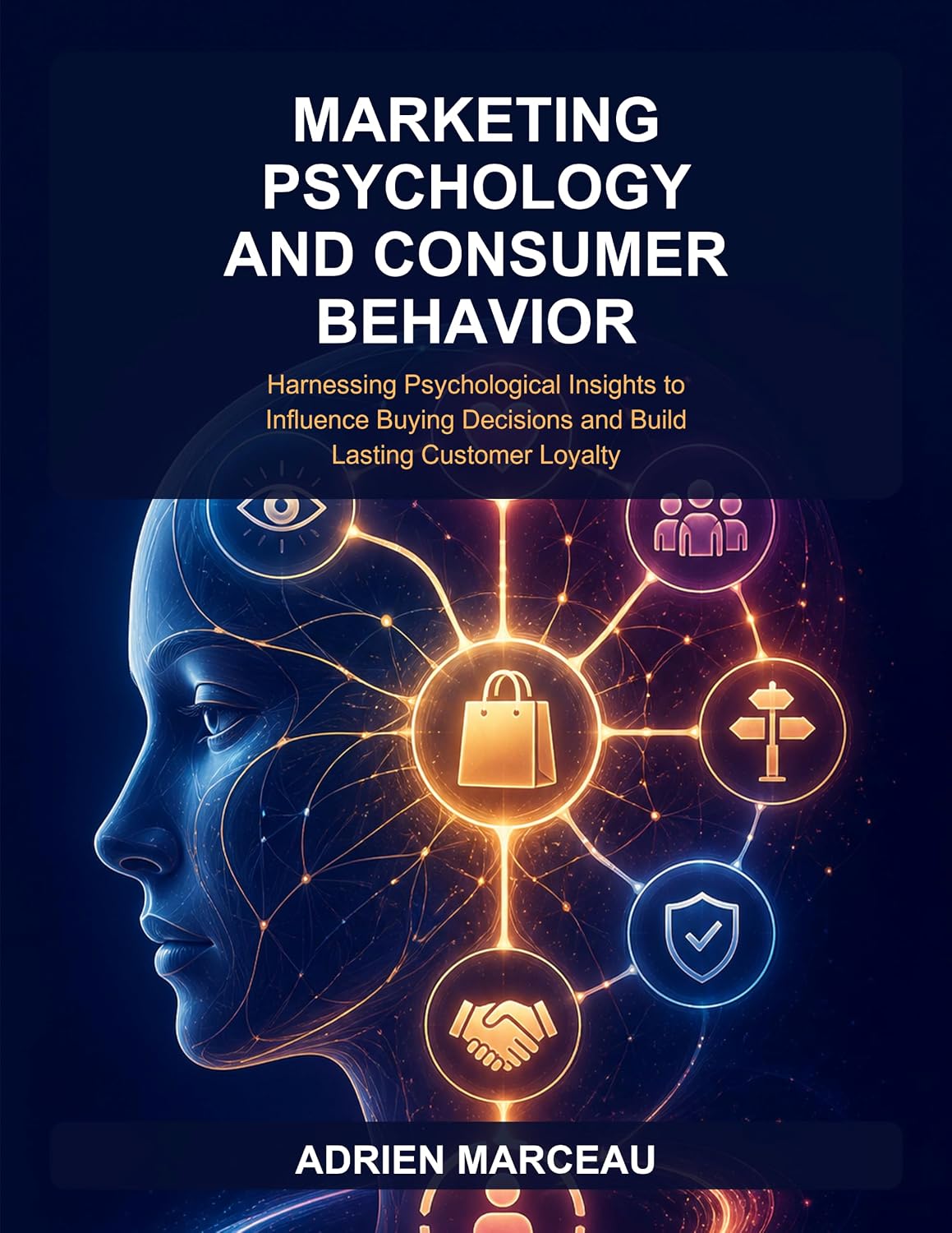 ler totalmente Marketing Psychology and Consumer Behavior: Harnessing Psychological Insights to Influence Buying Decisions and Build Lasting Customer Loyalty (English Edition)