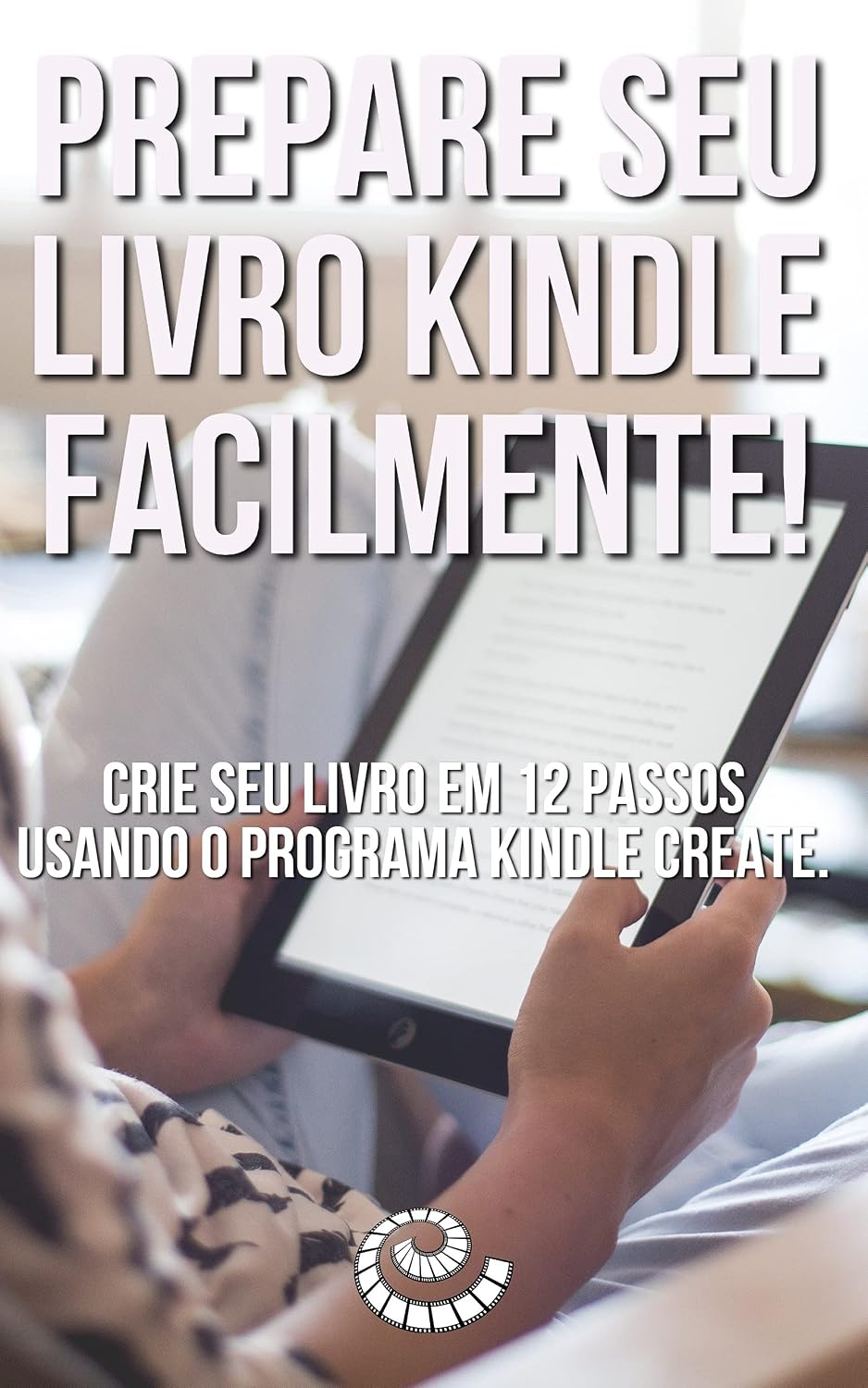 ler totalmente Prepare seu livro Kindle facilmente!: Como formatar seu livro perfeita e facilmente em 12 passos usando o programa Kindle Create.