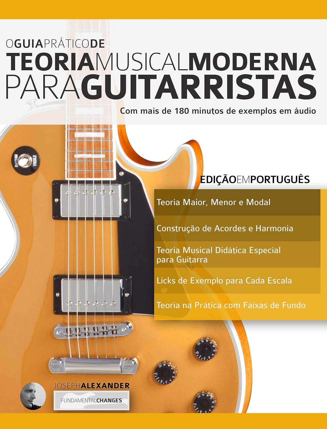 O Guia Prático de Teoria Musical Moderna para Guitarristas: Com mais de 180 minutos de exemplos em áudio (Teoria da Guitarra Livro 1) baixar livro de graça