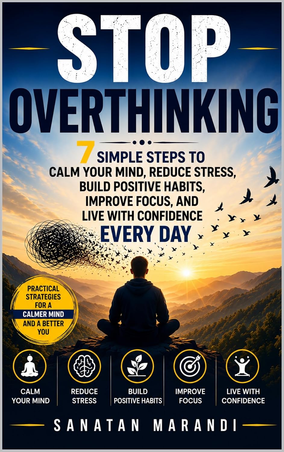 Stop Overthinking: 7 Simple Steps to Calm Your Mind, Reduce Stress, Overcome Negative Thinking, Build Positive Habits, Improve Focus, Boost Confidence,... More Peaceful Life (English Edition) baixar o livro de graça