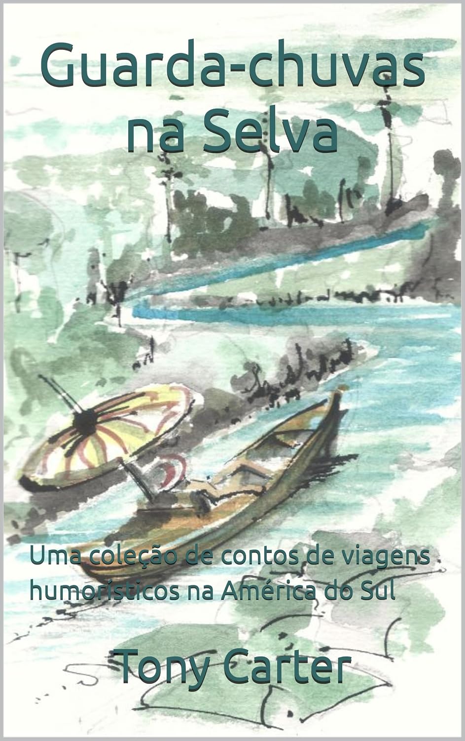 ler totalmente Guarda-chuvas na Selva: Uma coleção de contos de viagens humorísticos na América do Sul