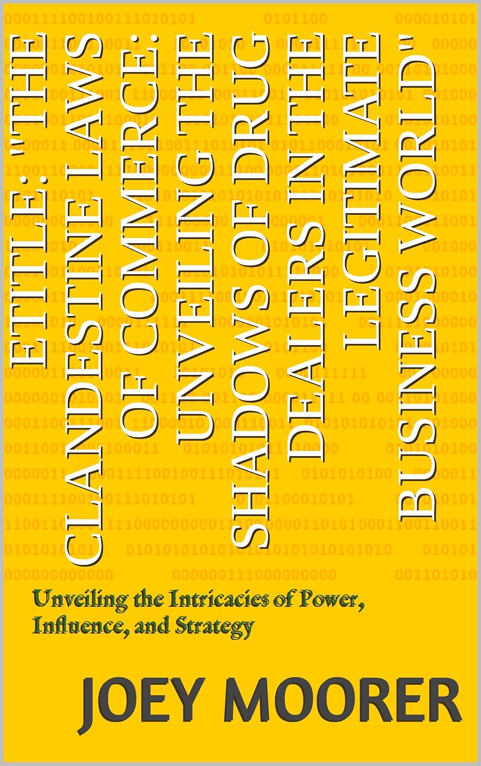 ler totalmente Title: "The Clandestine Laws of Commerce: Unveiling the Shadows of Drug Dealers in the Legitimate Business World": Unveiling the Intricacies of Power, Influence, and Strategy (English Edition)