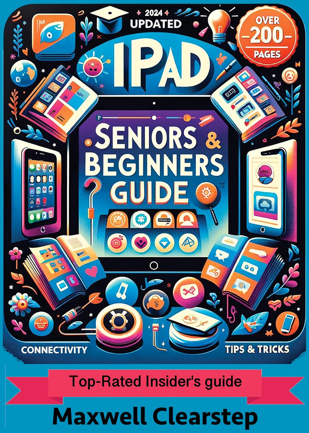 iPad seniors & beginners guide: Step-by-Step Guide for Beginners and Seniors to Master Technology and Connectivity with Ease and Confidence (English Edition) baixar livro de graça