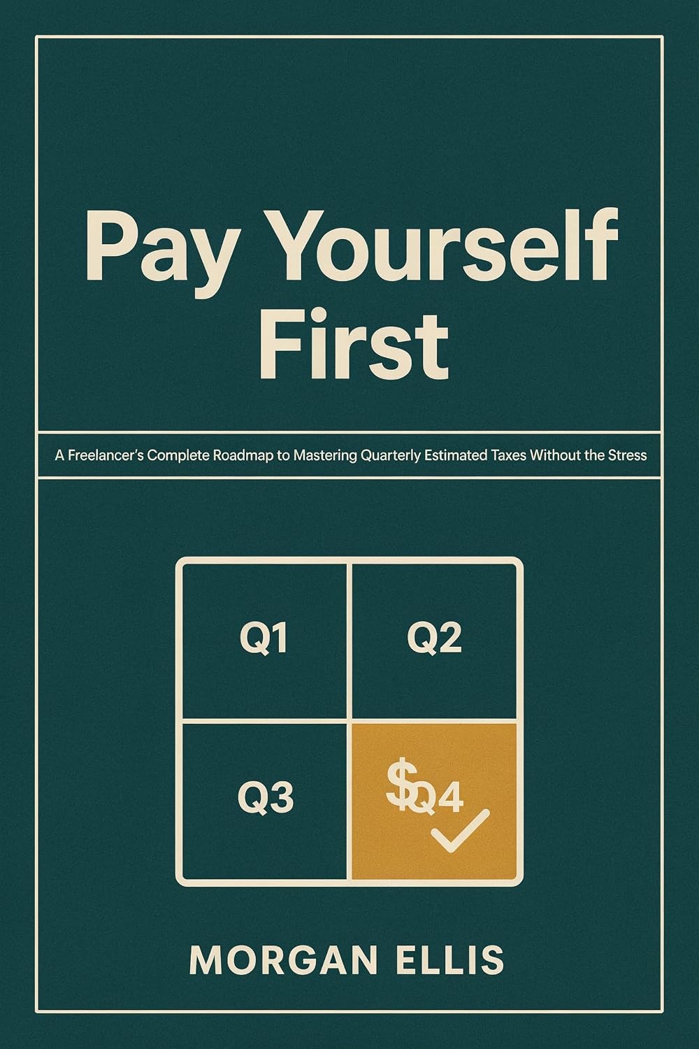 Pay Yourself First: A Freelancer's Complete Roadmap to Mastering Quarterly Estimated Taxes Without the Stress (English Edition) baixar livro de graça