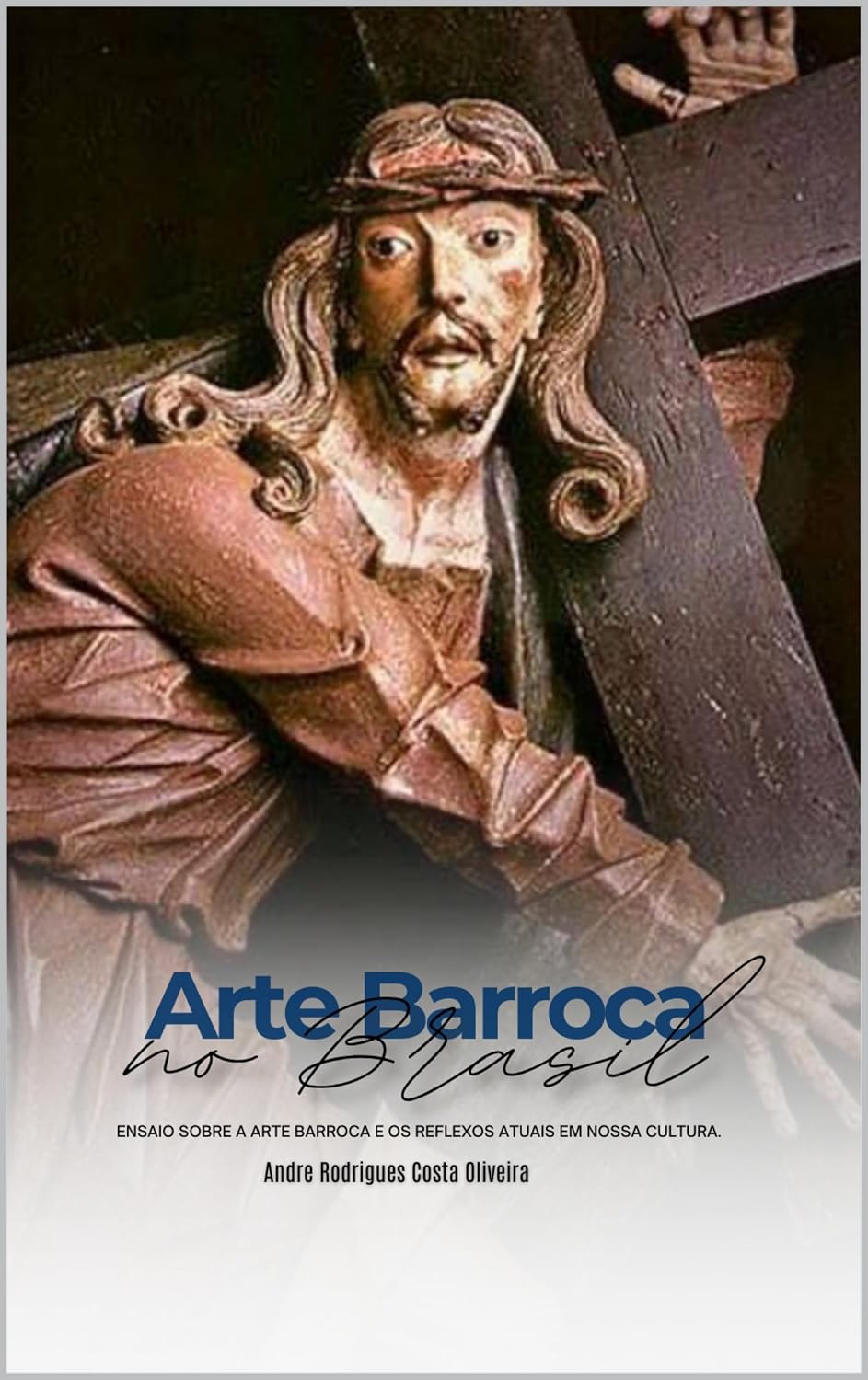 Breve Introdução à Arte Barroca no Brasil: Ensaio sobre a arte barroca e os reflexos atuais em nossa cultura baixar livro de graça