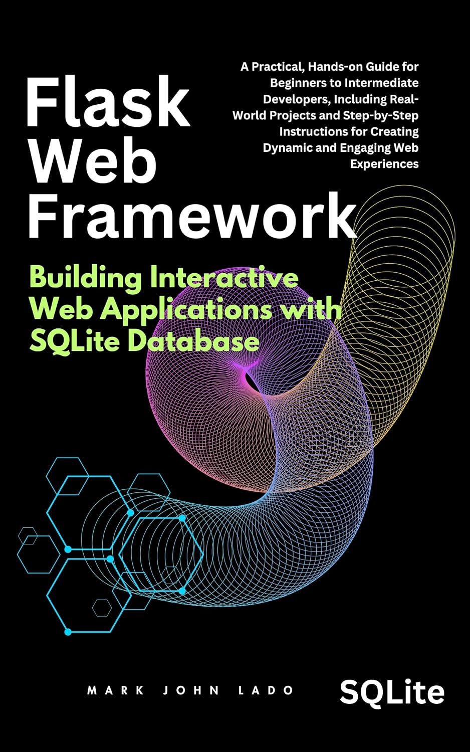 Flask Web Framework Building Interactive Web Applications with SQLite Database: A Practical, Hands-on Guide for Beginners to Intermediate Developers, Including Real-World Projects (English Edition) baixar livro de graça