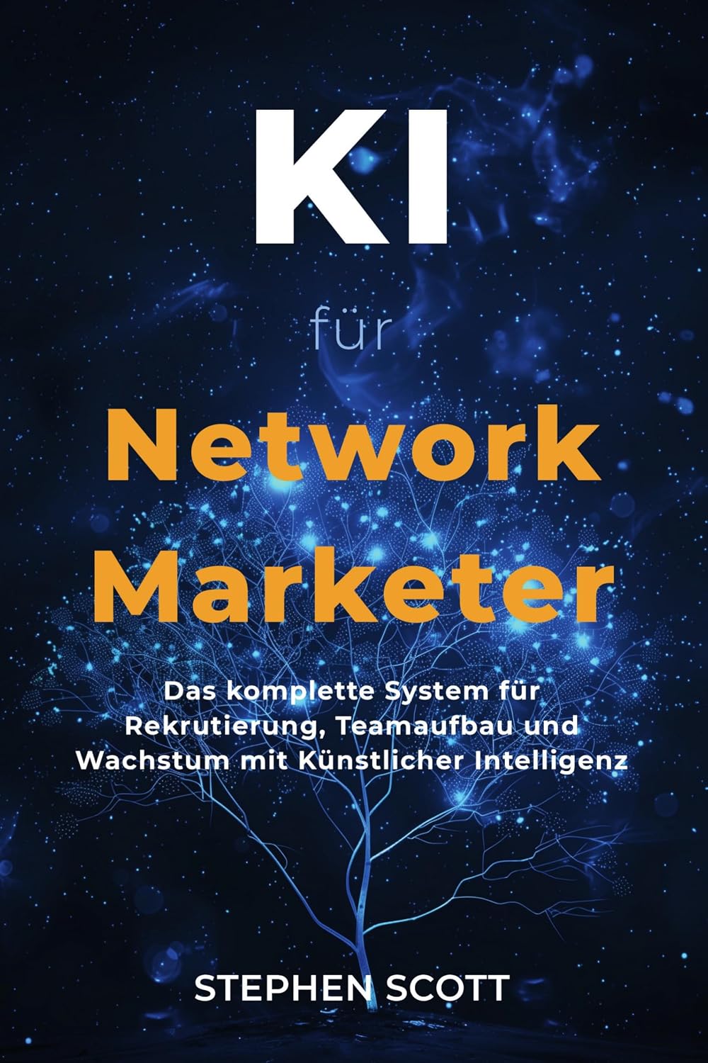 ler totalmente KI für Network Marketer: Das komplette System, um mit Künstlicher Intelligenz zu rekrutieren, Teams aufzubauen und dein Network-Marketing-Geschäft zu skalieren (German Edition)