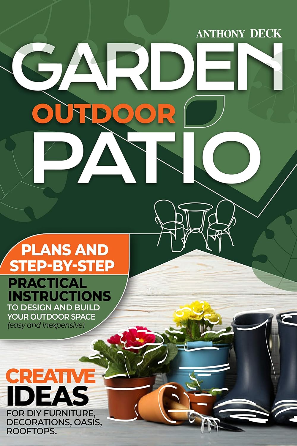 ler totalmente GARDEN OUTDOOR PATIO: Creative Ideas for DIY Furniture, Decorations, Oasis, Rooftops. Plans and Step-By-Step Practical Instructions to Design and Build... (Easy and Inexpensive) (English Edition)