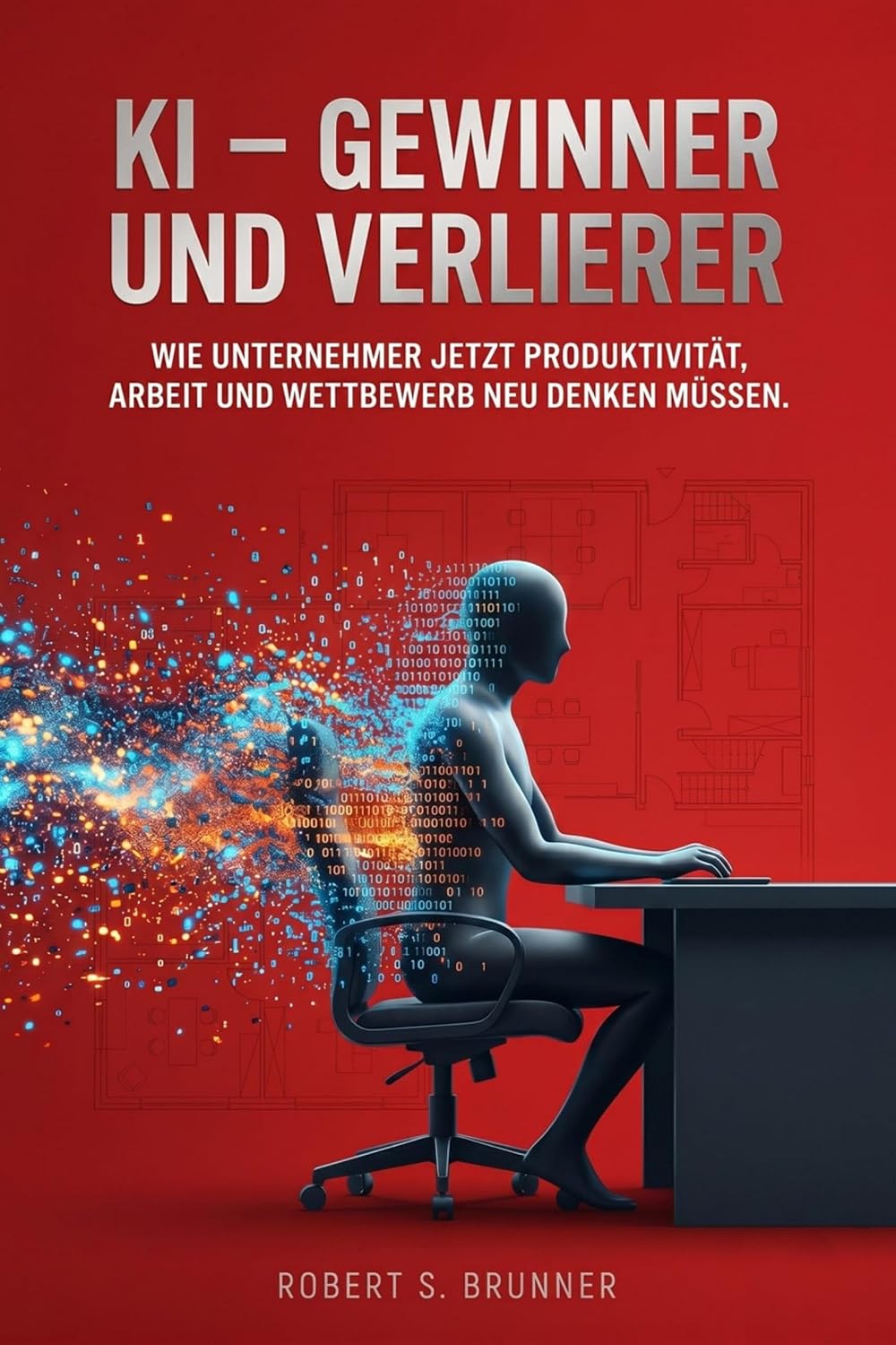 KI – Gewinner und Verlierer: Wie Unternehmer jetzt Produktivität, Arbeit und Wettbewerb neu denken müssen. (German Edition)