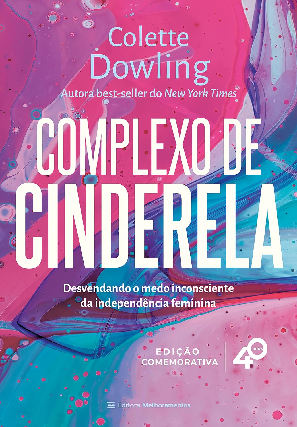 Complexo de Cinderela – Edição comemorativa de 40 anos: Desenvolvendo o medo inconsciente da independência feminina baixar livro de graça