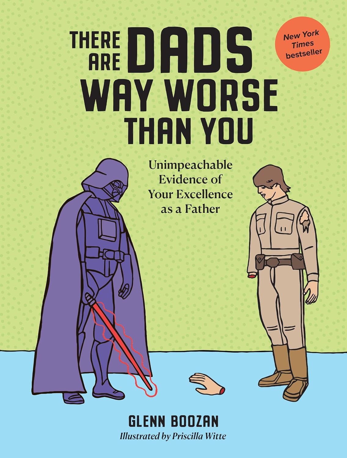 There Are Dads Way Worse Than You: Unimpeachable Evidence of Your Excellence as a Father baixar o livro de graça
