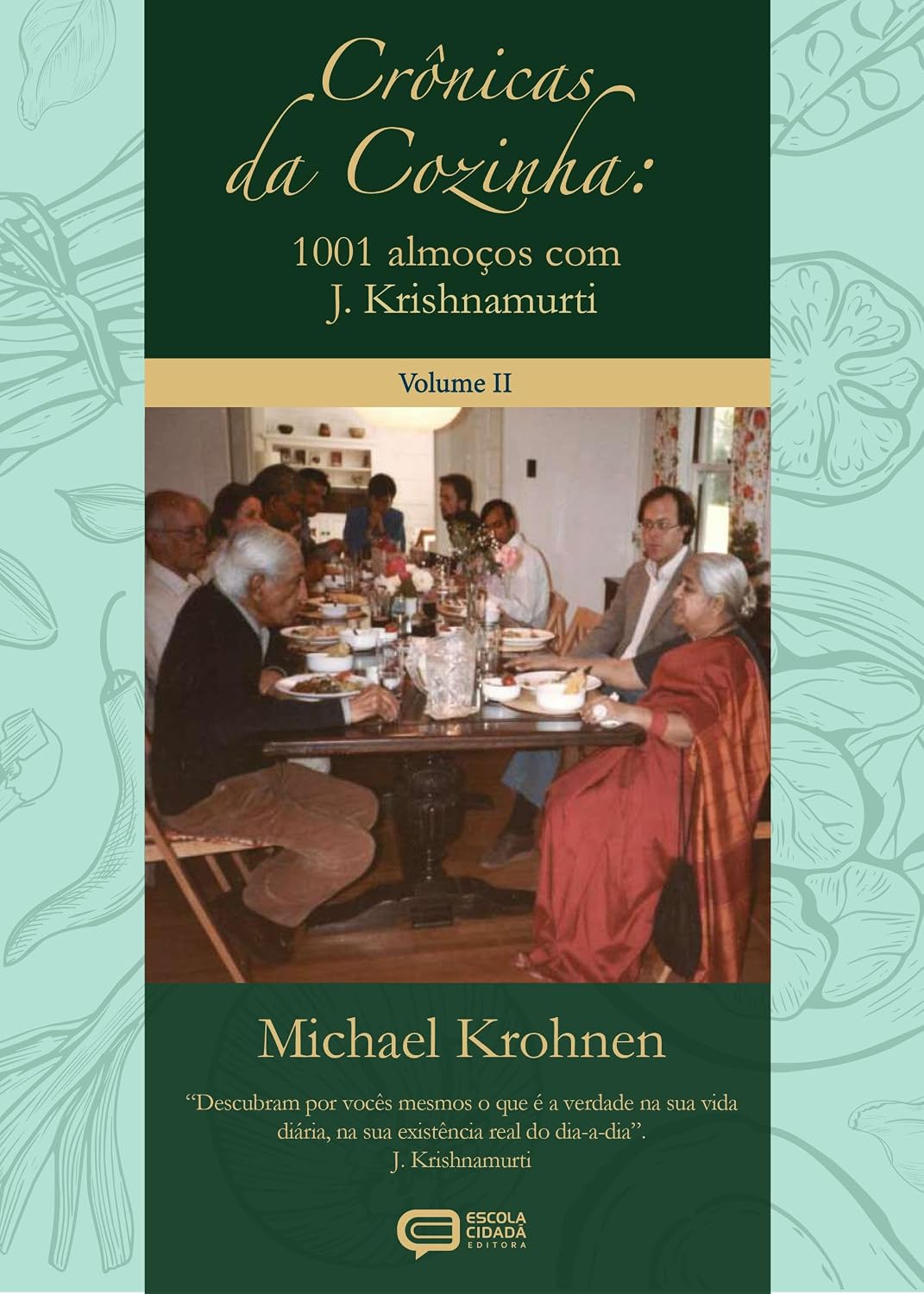 ler totalmente Crônicas da Cozinha: 1001 almoços com J. Krishnamurti - Vol. II.