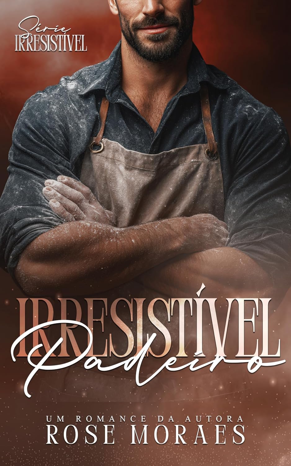 Irresistível Padeiro (Série Irresistível Livro 1)