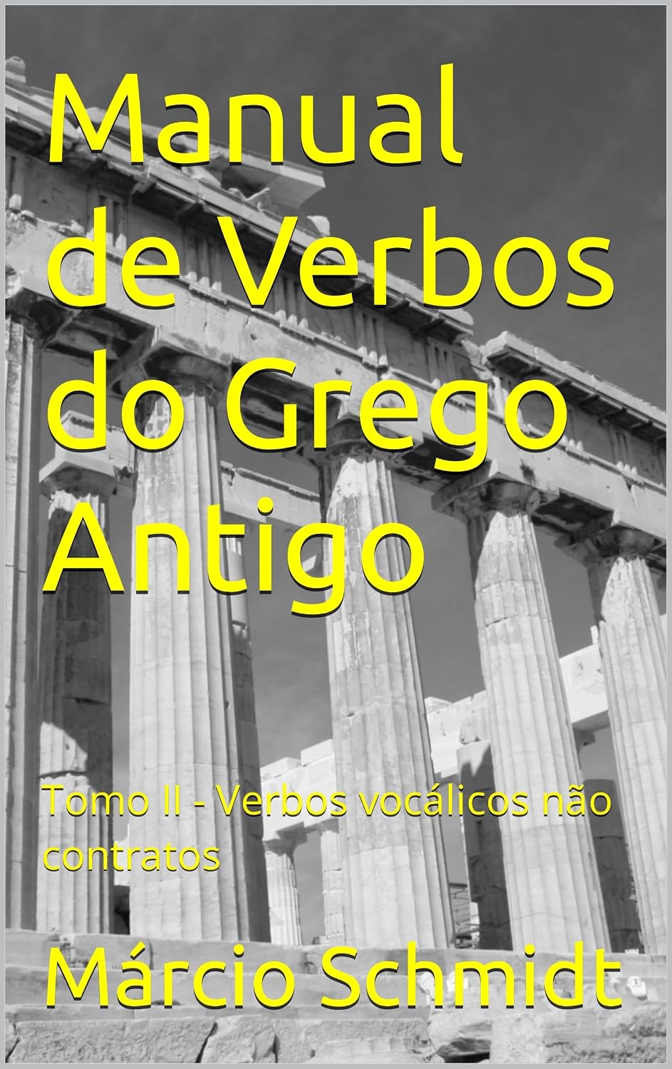 Manual de Verbos do Grego Antigo: Tomo II - Verbos vocálicos não contratos baixar livro de graça