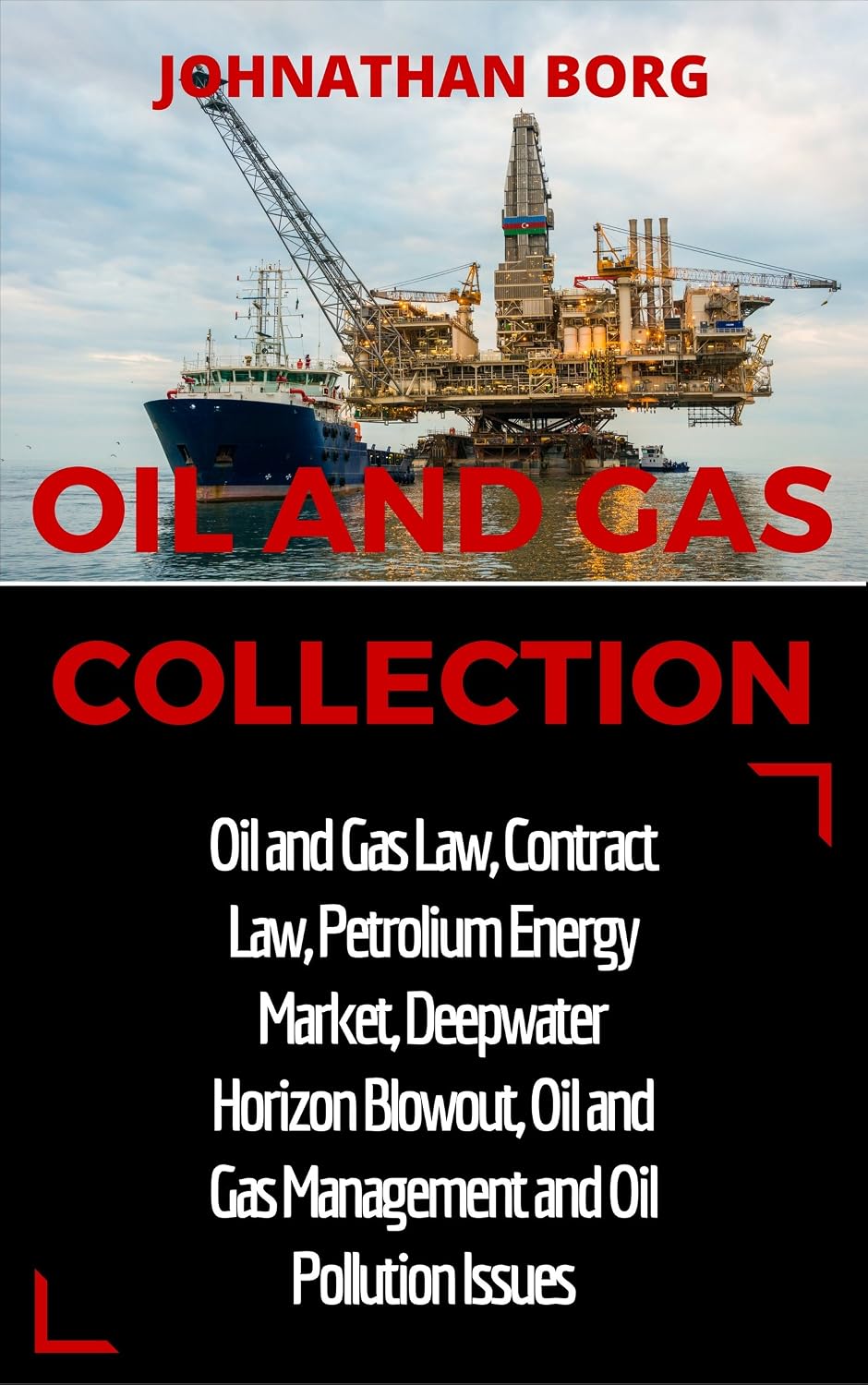 ler totalmente Oil and Gas Collection: Oil and Gas Law, Oil and Gas for Beginners, Contract Law, Petroleum Energy Market, Deepwater Horizon Blowout, Environmental Management... and Extraction Book 2) (English Edition)