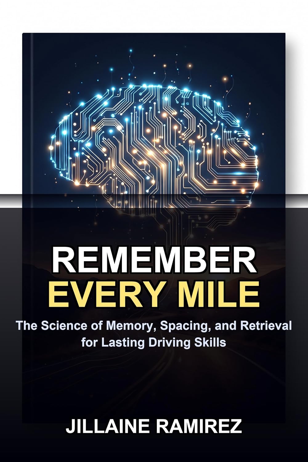 ler totalmente Remember Every Mile: The Science of Memory, Spacing, and Retrieval for Lasting Driving Skills (English Edition)