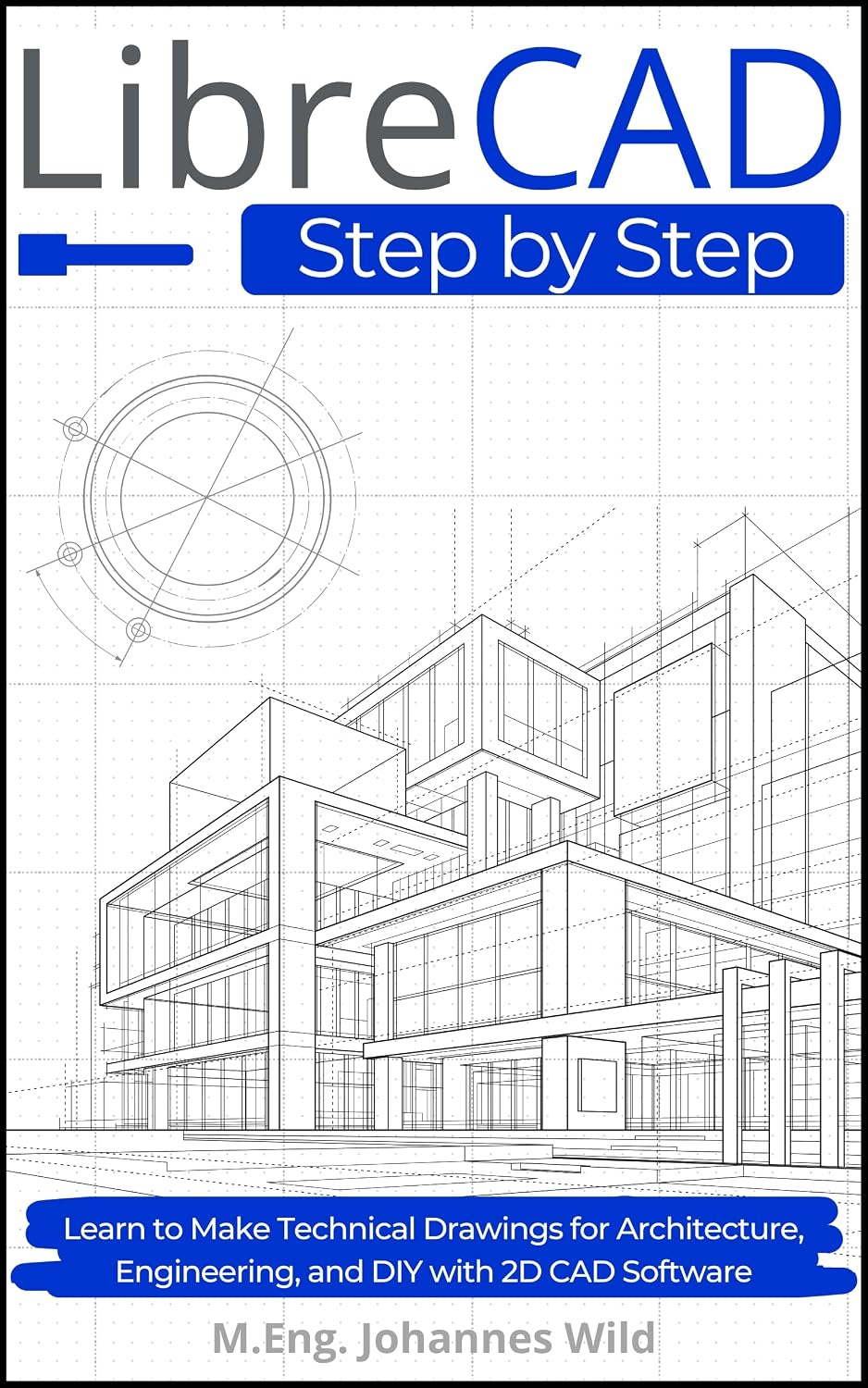 ler totalmente LibreCAD | Step by Step: Learn to Make Technical Drawings for Architecture, Engineering, and DIY with 2D CAD Software (English Edition)