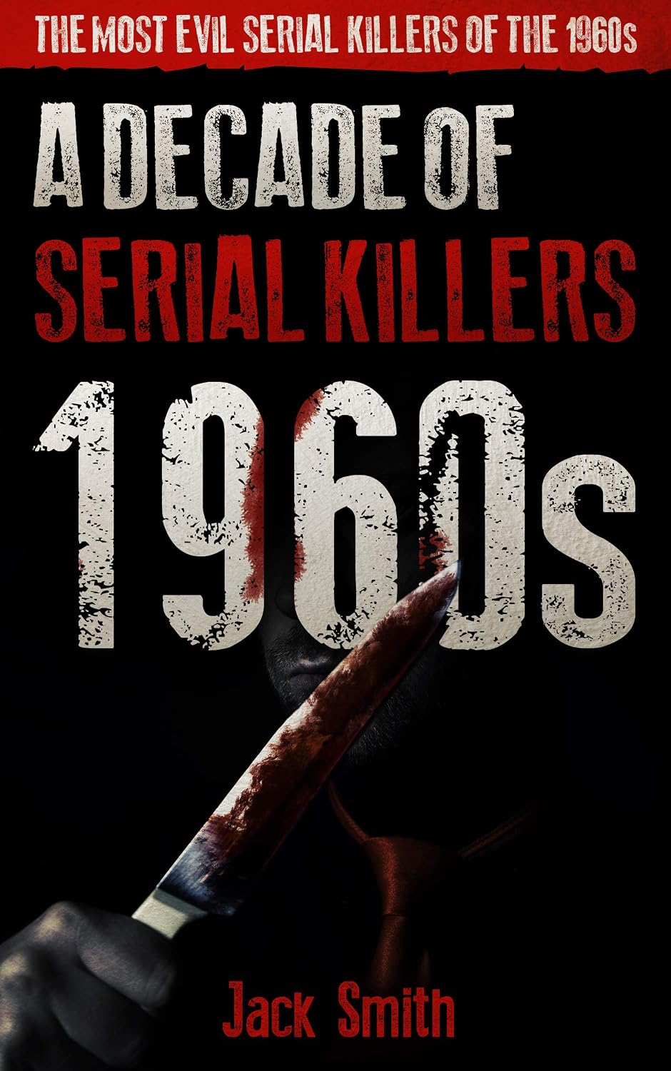 capítulo por capítulo baixar 1960s - A Decade of Serial Killers: The Most Evil Serial Killers of the 1960s (American Serial Killer Antology by Decade) (English Edition)