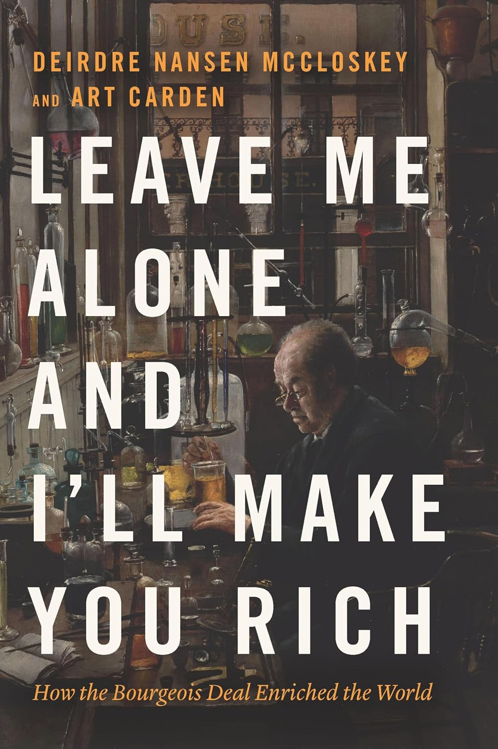 Leave Me Alone and I'll Make You Rich: How the Bourgeois Deal Enriched the World (English Edition) baixar livro de graça