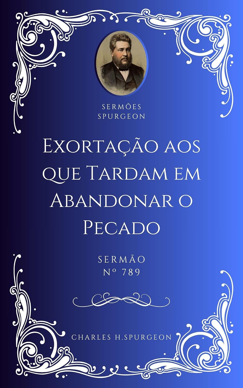 Charles H. Spurgeon - Sermão - Exortação aos que Tardam em Abandonar o Pecado baixar o livro de graça