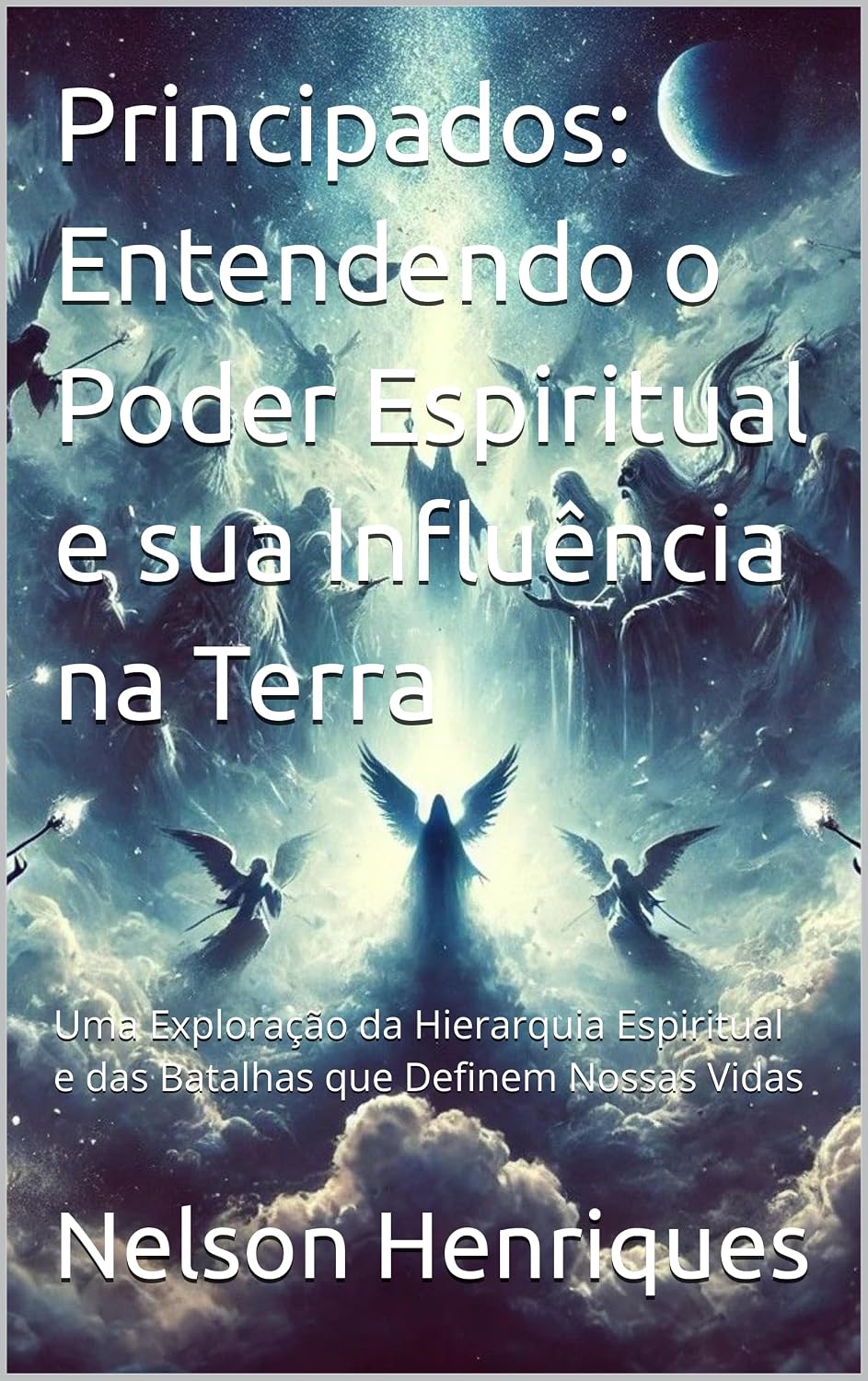 ler totalmente Principados: Entendendo o Poder Espiritual e sua Influência na Terra: Uma Exploração da Hierarquia Espiritual e das Batalhas que Definem Nossas Vidas