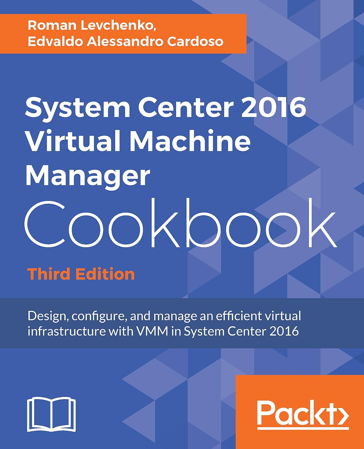 ler totalmente System Center 2016 Virtual Machine Manager Cookbook,: Design, configure, and manage an efficient virtual infrastructure with VMM in System Center 2016, 3rd Edition (English Edition)