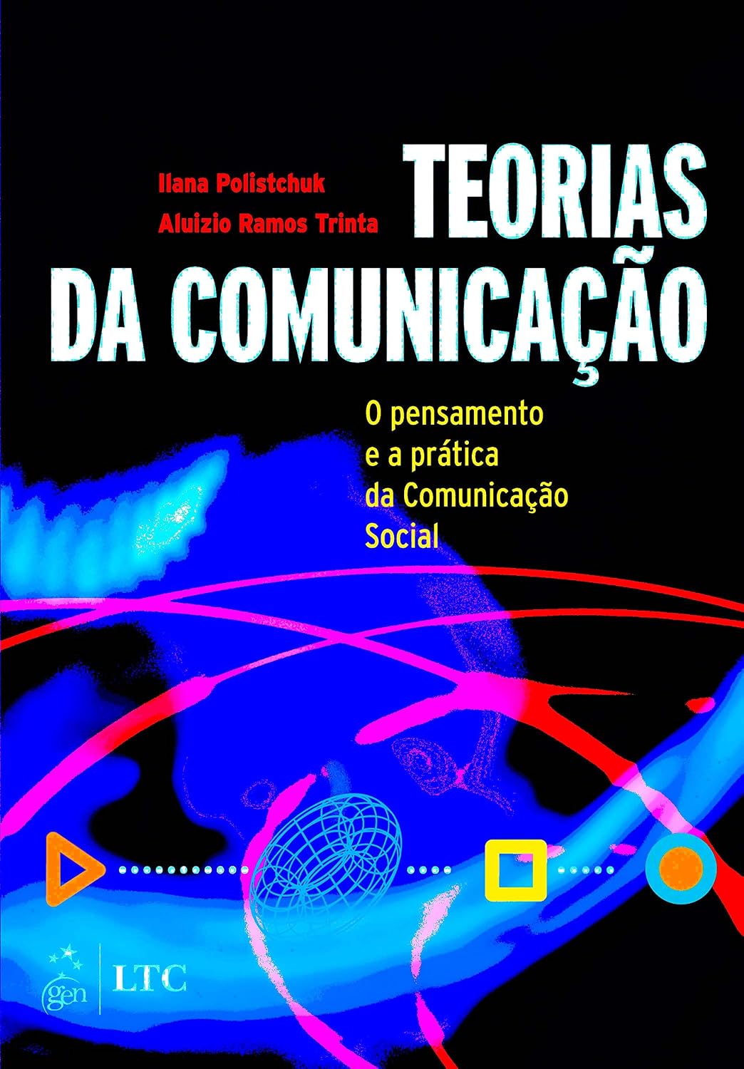 Teorias da Comunicação - O Pensamento e a Prática da Comunicação Social