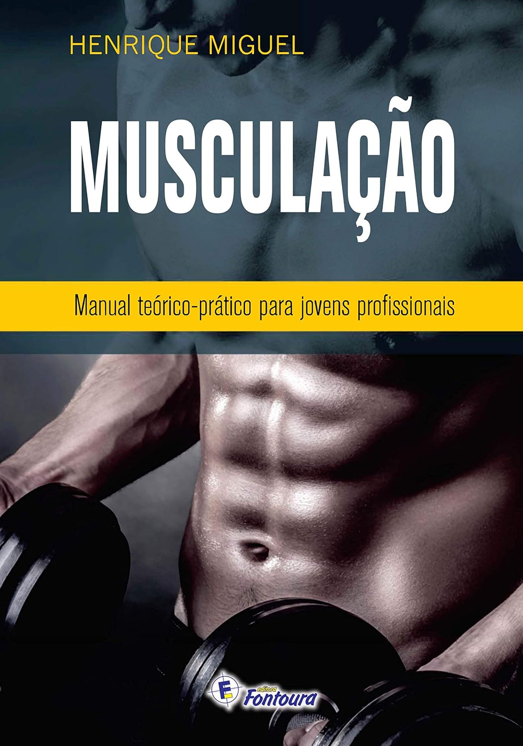 Musculação - Manual Teórico-prático Para Jovens Profissionais