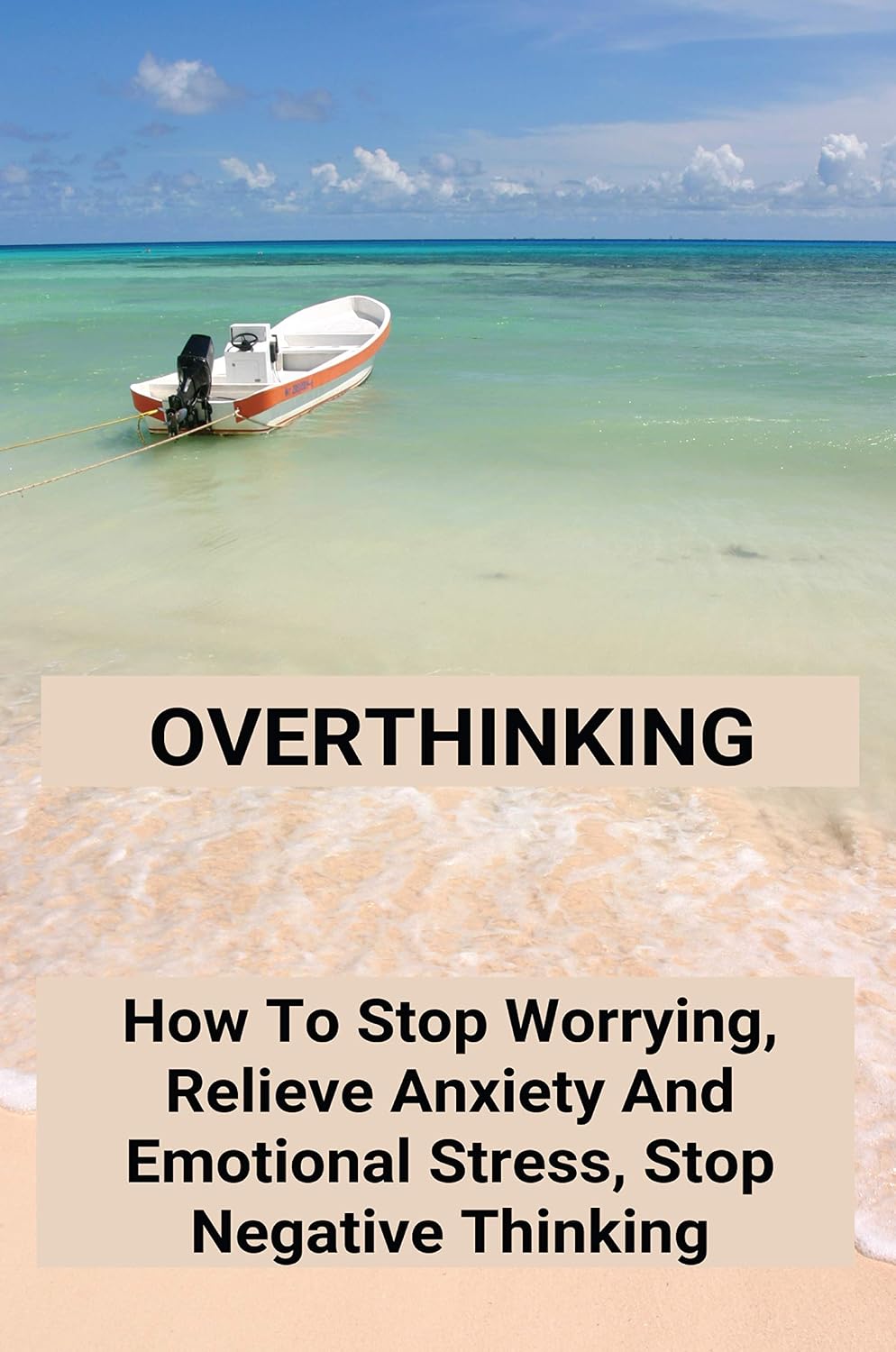 Overthinking: How To Stop Worrying, Relieve Anxiety And Emotional Stress, Stop Negative Thinking: How To Get Motivated To Study (English Edition) baixar livro de graça
