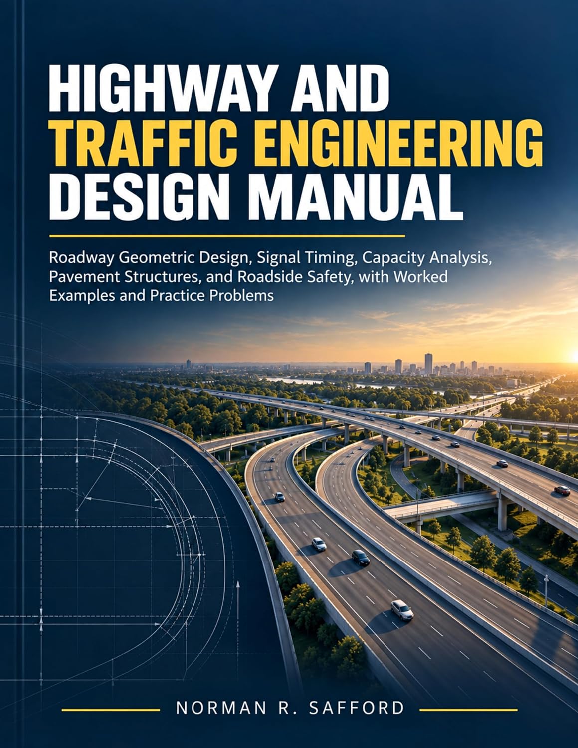 Highway and Traffic Engineering Design Manual: Roadway Geometric Design, Signal Timing, Capacity Analysis, Pavement Structures, and Roadside Safety, with... and Practice Problems (English Edition) baixar o livro de graça