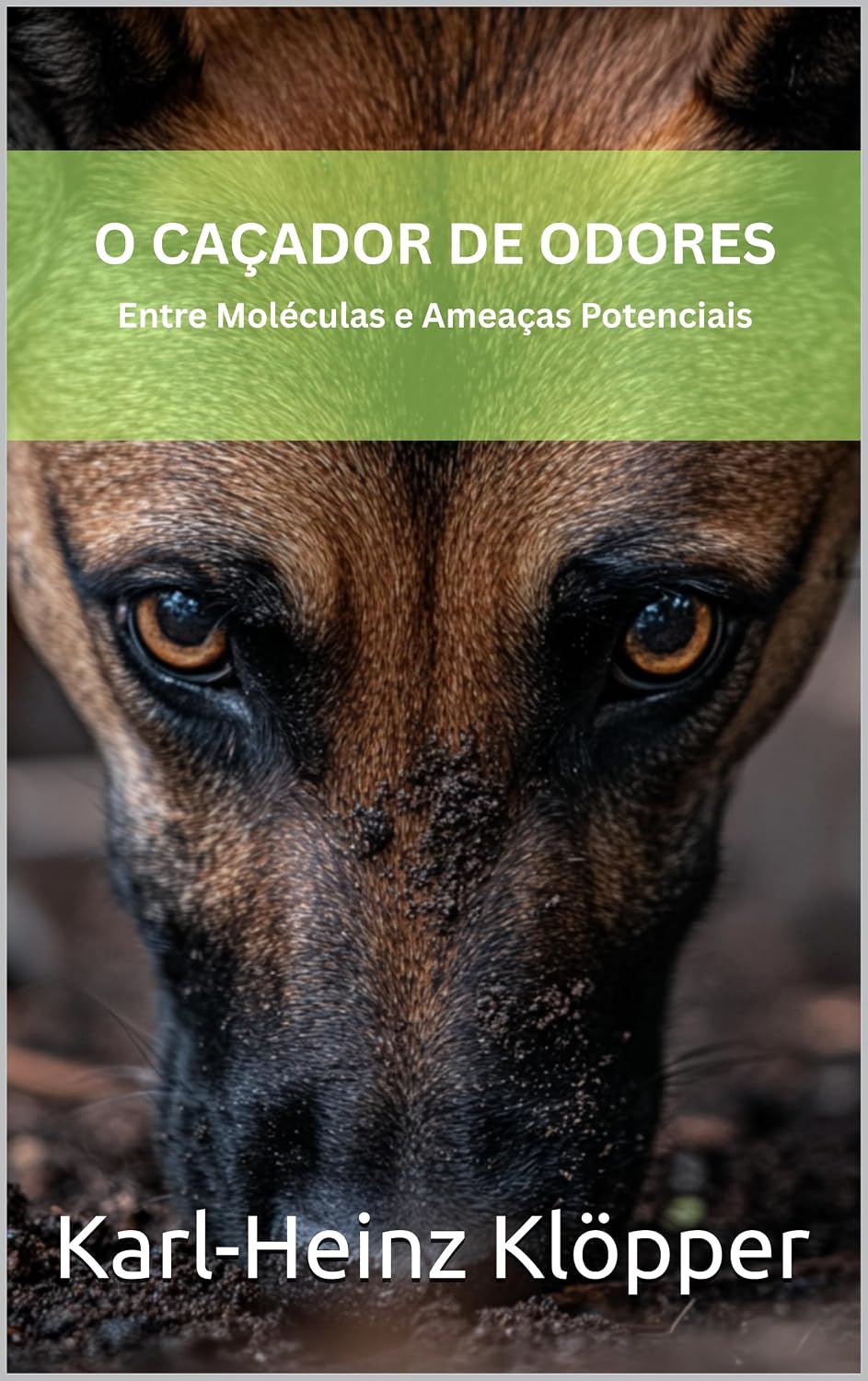 O CAÇADOR DE ODORES: Entre Moléculas e Ameaças Potenciais (DOGINARE – Detection Dog Science Livro 2) baixar o livro de graça