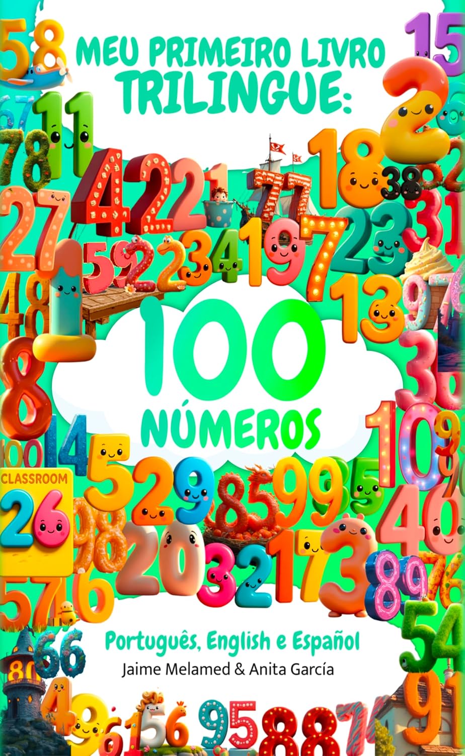 Meu Primeiro Livro Trilíngue para Crianças: 100 Números em Português, Inglês e Espanhol: Aprenda a Contar a partir dos 3 anos + QR Code para ouvir a pronúncia... Inglês e Espanhol para Crianças 4) baixar livro de graça