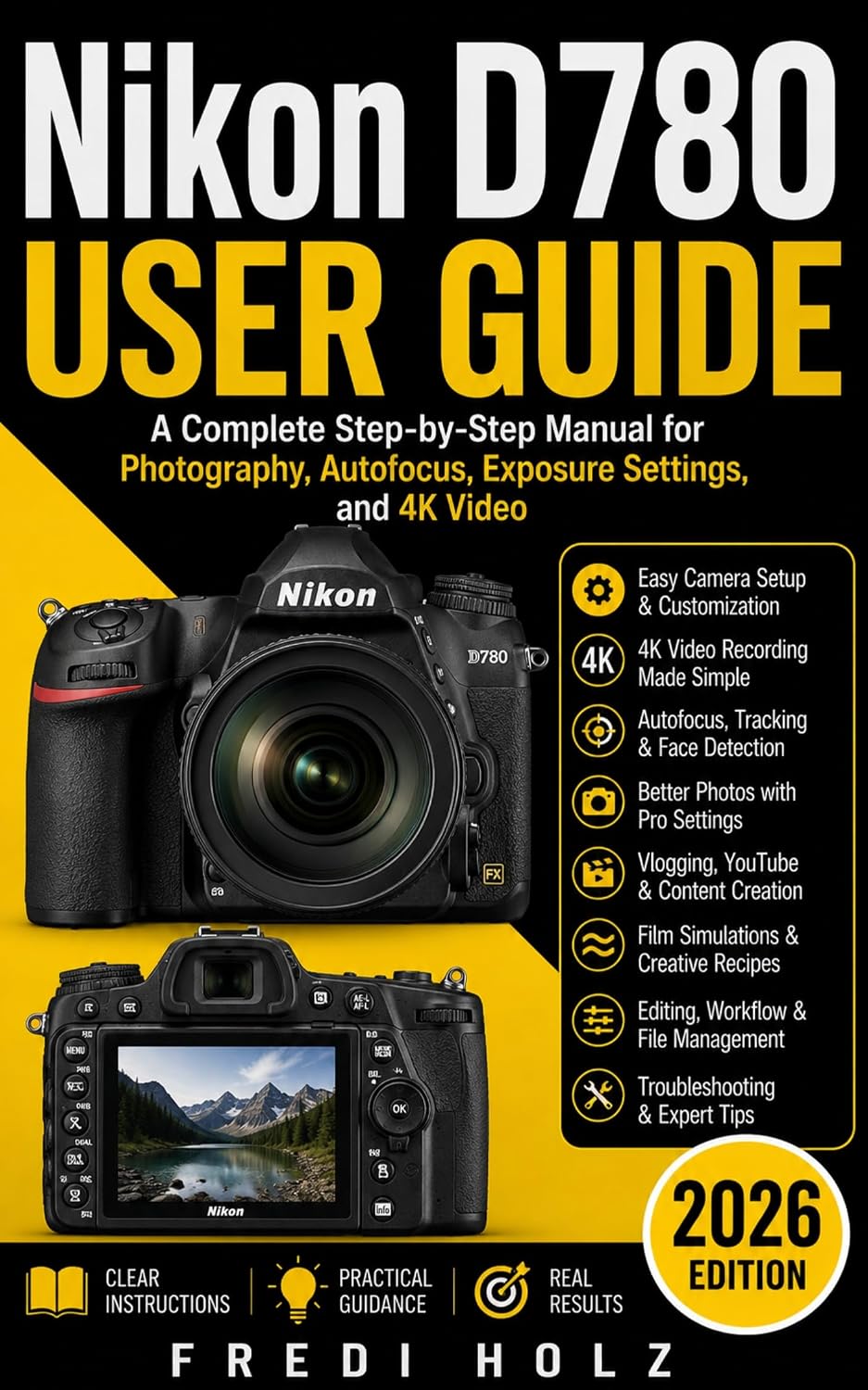 Nikon D780 User Guide: A Complete Step-by-Step Manual for Photography, Autofocus, Exposure Settings, and 4K Video (English Edition) baixar o livro de graça