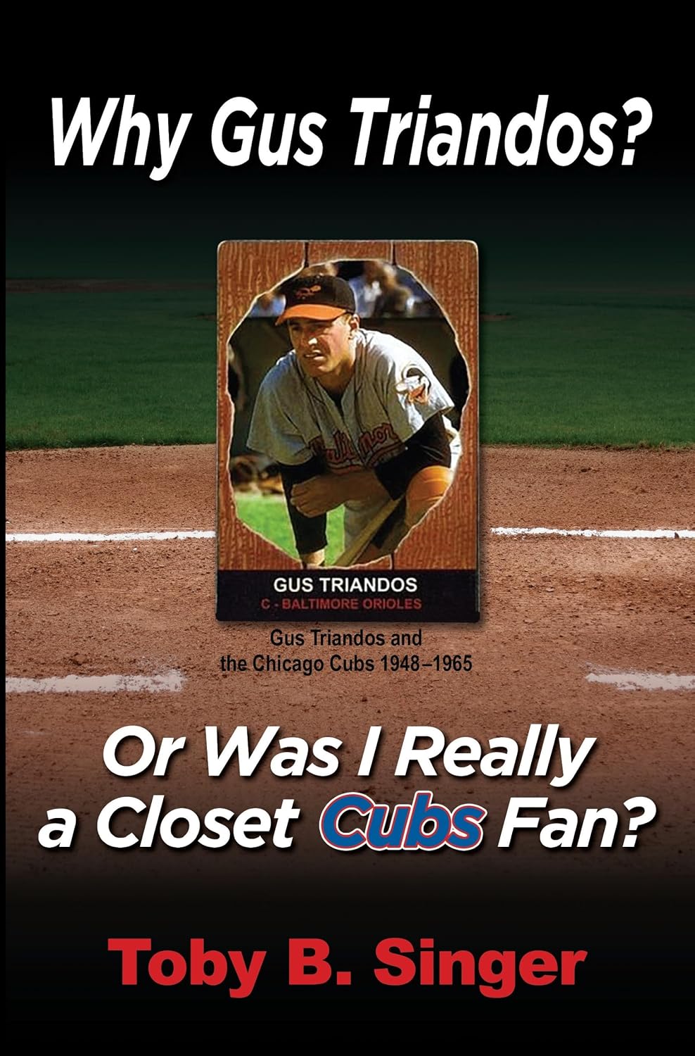 Why Gus Triandos? Or Was I Really A Closet Cubs Fan?: Gus Triandos and The Chicago Cubs 1948-1965 (English Edition) baixar livro de graça