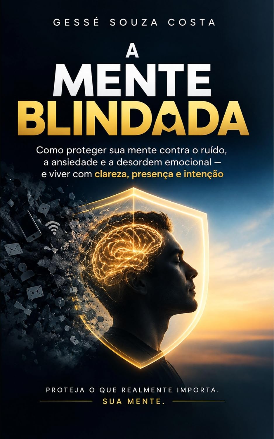 A Mente Blindada: Como proteger sua mente contra o ruído, a ansiedade e a desordem emocional — e viver com clareza, presença e intenção baixar o livro de graça