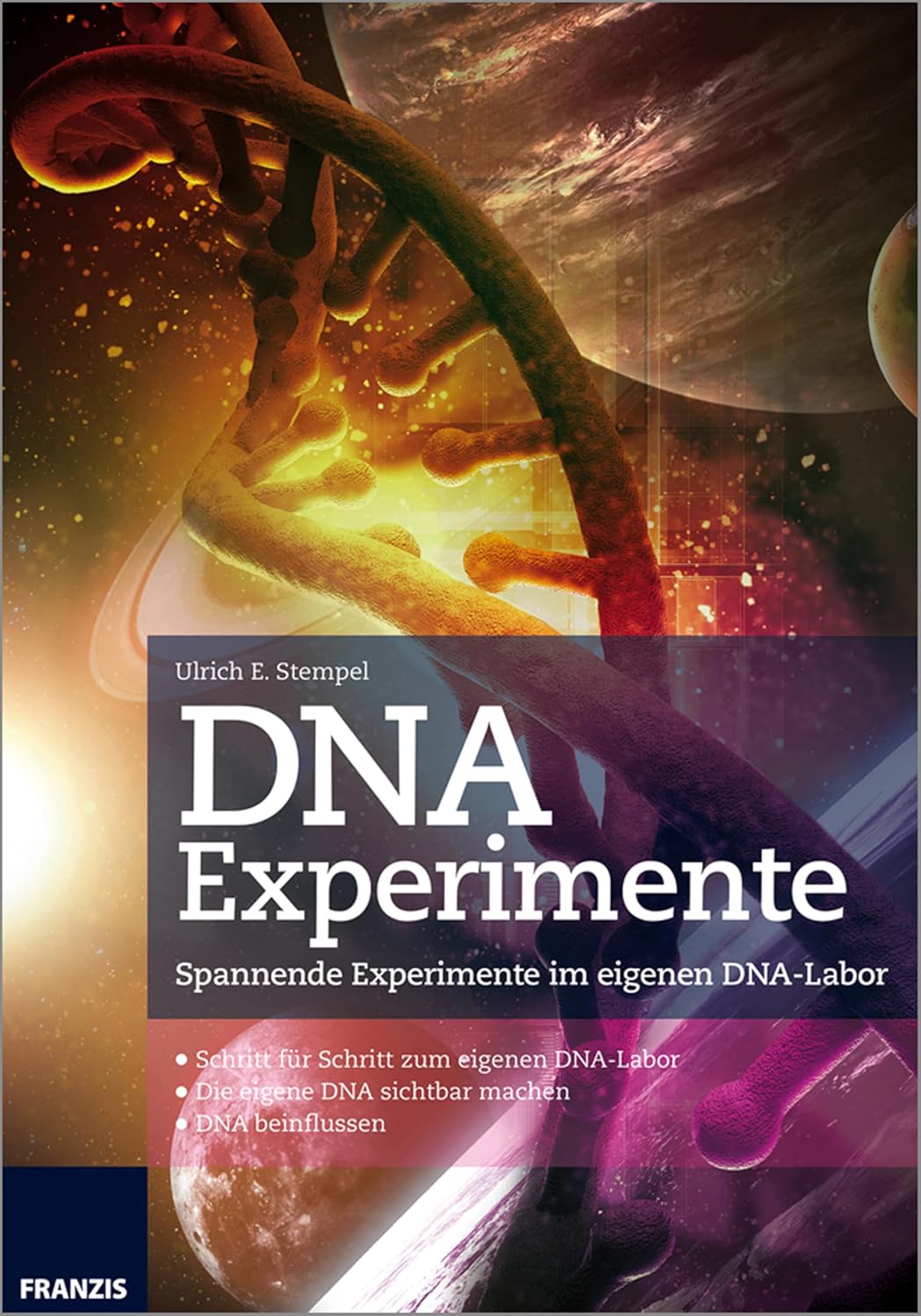 DNA Experimente: Spannende Experimente im eigenen DNA-Labor (German Edition)