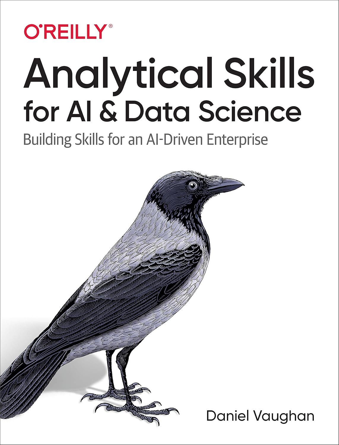 Analytical Skills for AI and Data Science: Building Skills for an AI-Driven Enterprise (English Edition)