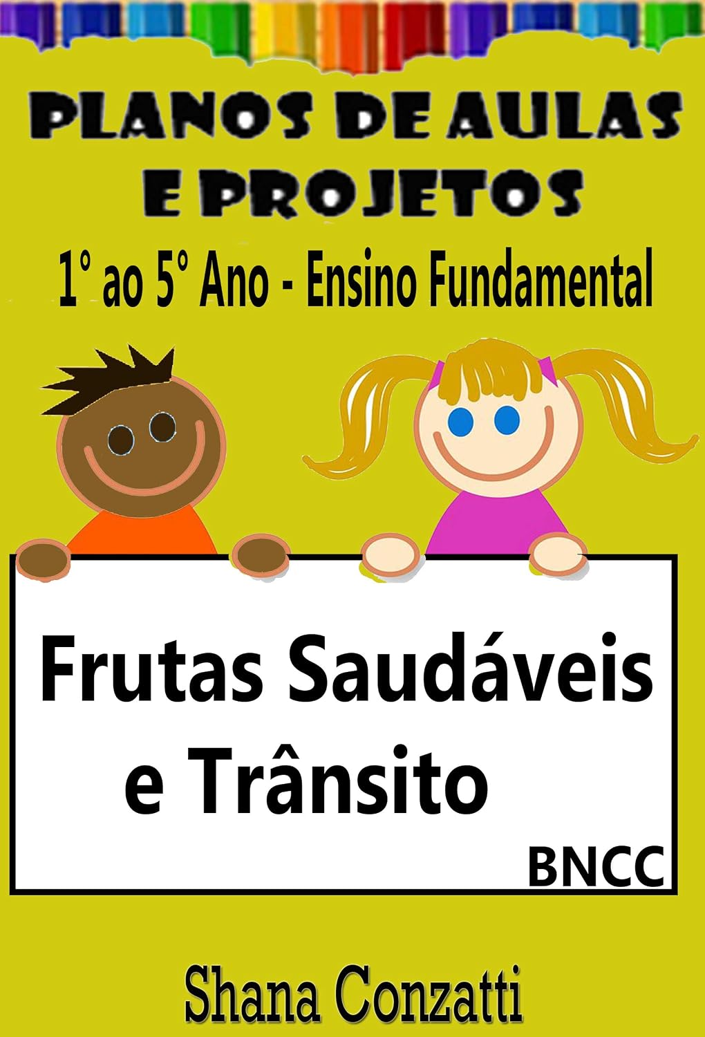 Frutas Saudáveis e Trânsito Seguro - Planos de Aulas BNCC (Projetos Pedagógicos - BNCC) baixar livro de graça