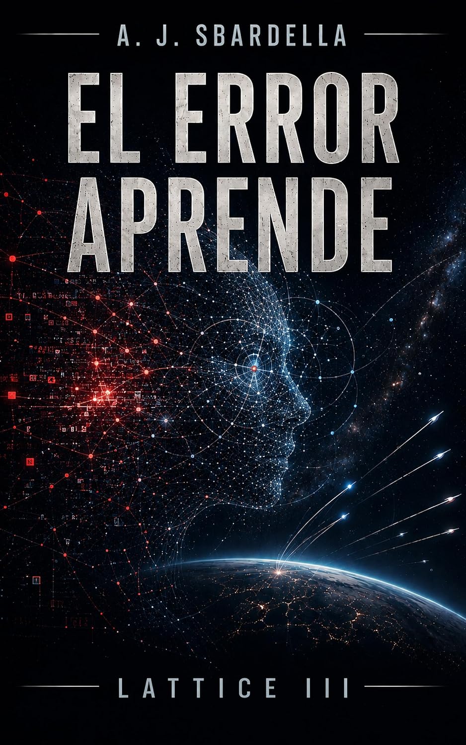 ler totalmente El Error Aprende: Un thriller tecnológico sobre inteligencia artificial, autonomía y control humano (Lattice nº 3) (Spanish Edition)