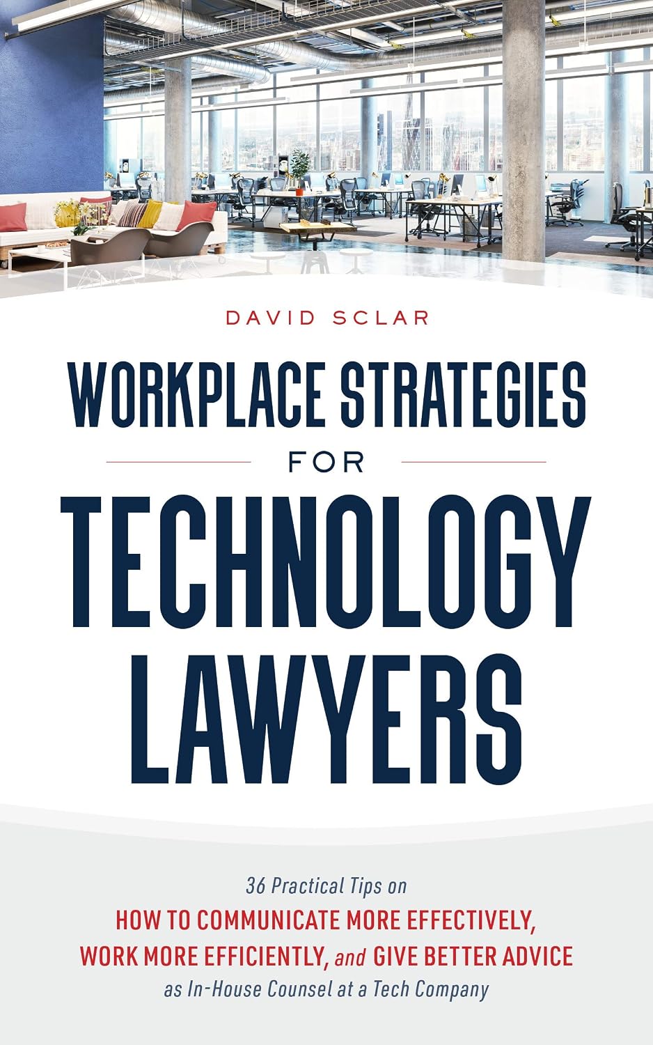 ler totalmente Workplace Strategies for Technology Lawyers: 36 Practical Tips on How to Communicate More Effectively, Work More Efficiently, and Give Better Advice as... Counsel at a Tech Company (English Edition)