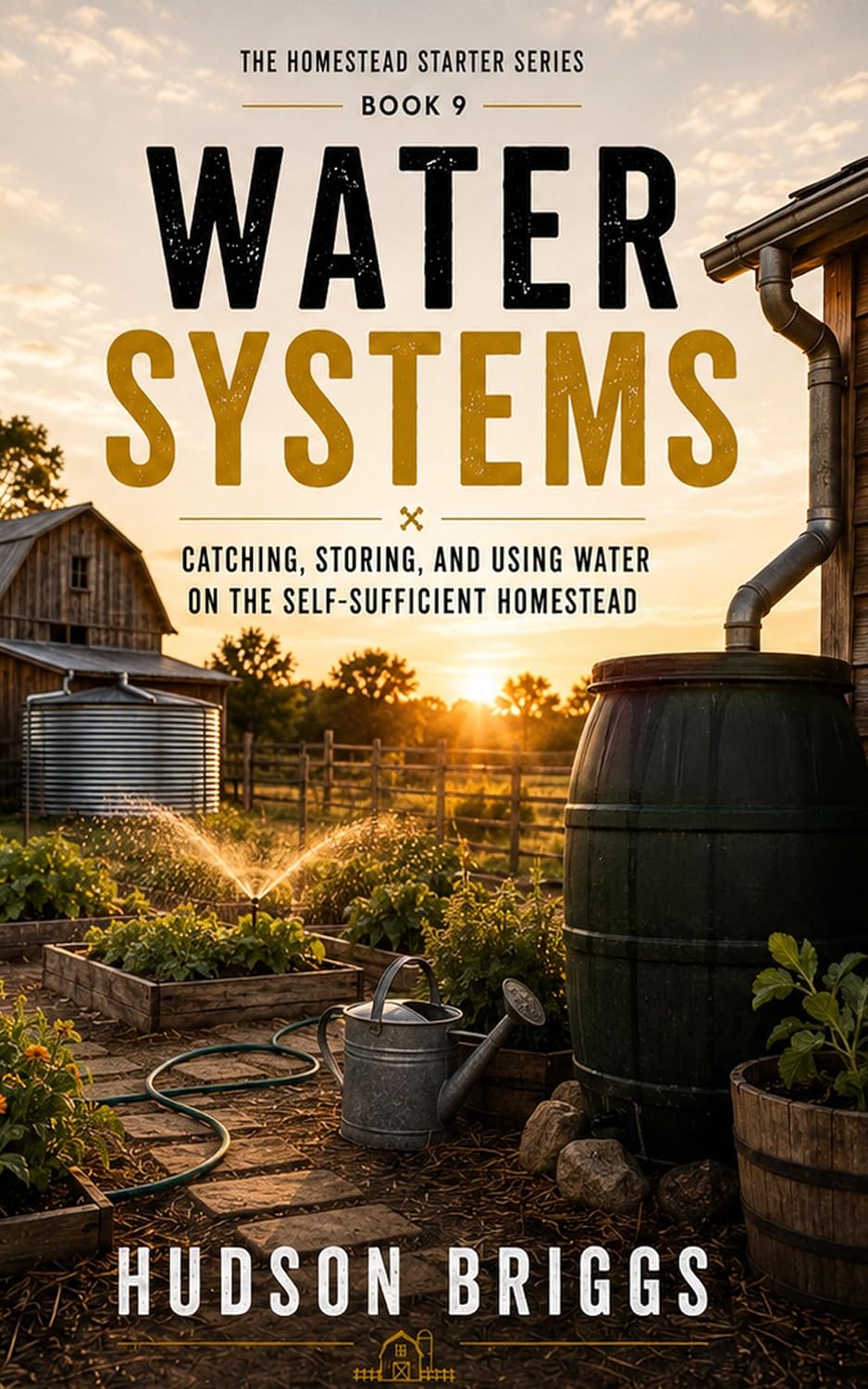 ler totalmente Water Systems: Catching, Storing, and Using Water on the Self-Sufficient Homestead (The Homestead Starter Series Book 9) (English Edition)