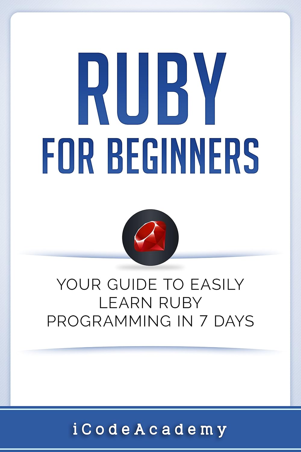 Ruby For Beginners: Your Guide To Easily Learn Ruby Programming in 7 days (Programming Languages Book 9) (English Edition) baixar livro de graça