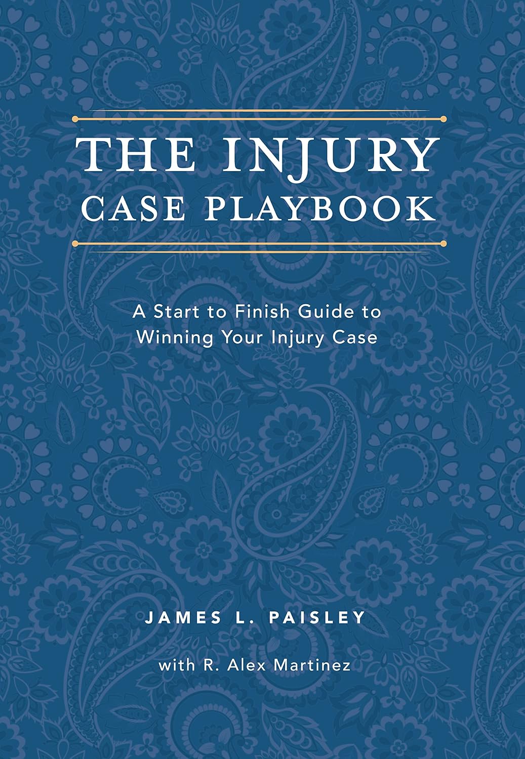 ler totalmente The Injury Case Playbook: A Start to Finish Guide to Winning Your Injury Case (English Edition)