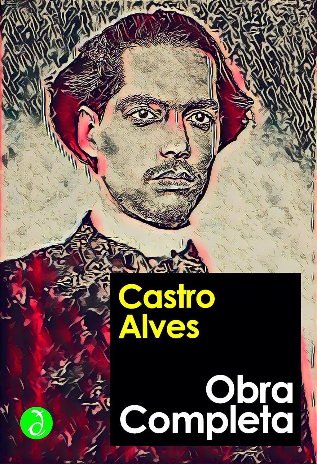ler totalmente Obra Poética Completa: Com comentários, discursos e estudos de José Veríssimo, Machado de Assis, José de Alencar, Euclides da Cunha e Rui Barbosa sobre a obra de Castro Alves (Edição Definitiva)