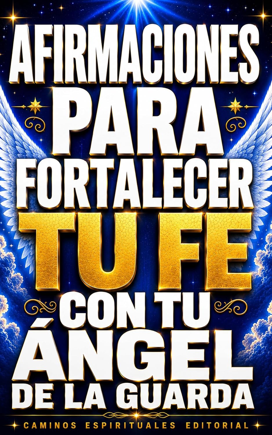 Afirmaciones para Fortalecer tu Fe con tu Ángel de la Guarda: 100 Afirmaciones de Fe para Confiar en tu Ángel de la Guarda y Fortalecer tu Conexión Espiritual (Spanish Edition) baixar o livro de graça
