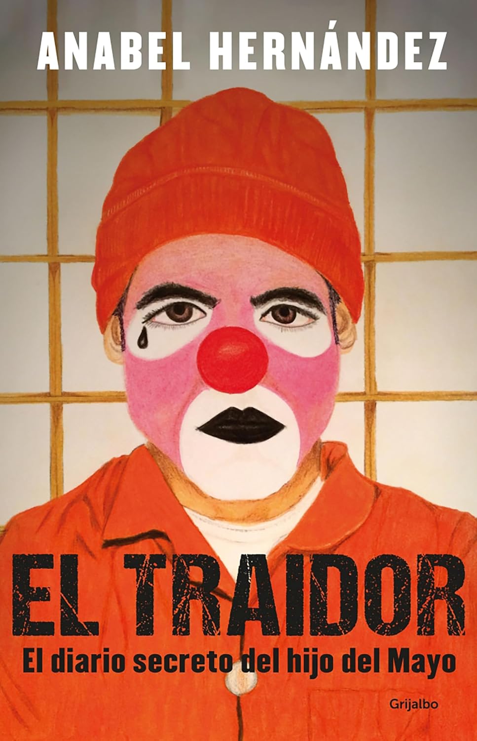 El Traidor. El Diario Secreto del Hijo del Mayo / The Traitor. the Secret Diary of Mayo's Son: Un diario secreto del hijo del Mayo/ A Secret Diary of the Son of May