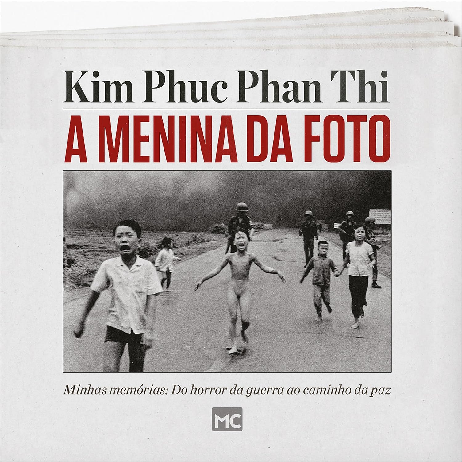 A menina da foto: Minhas memórias: do horror da guerra ao caminho da paz